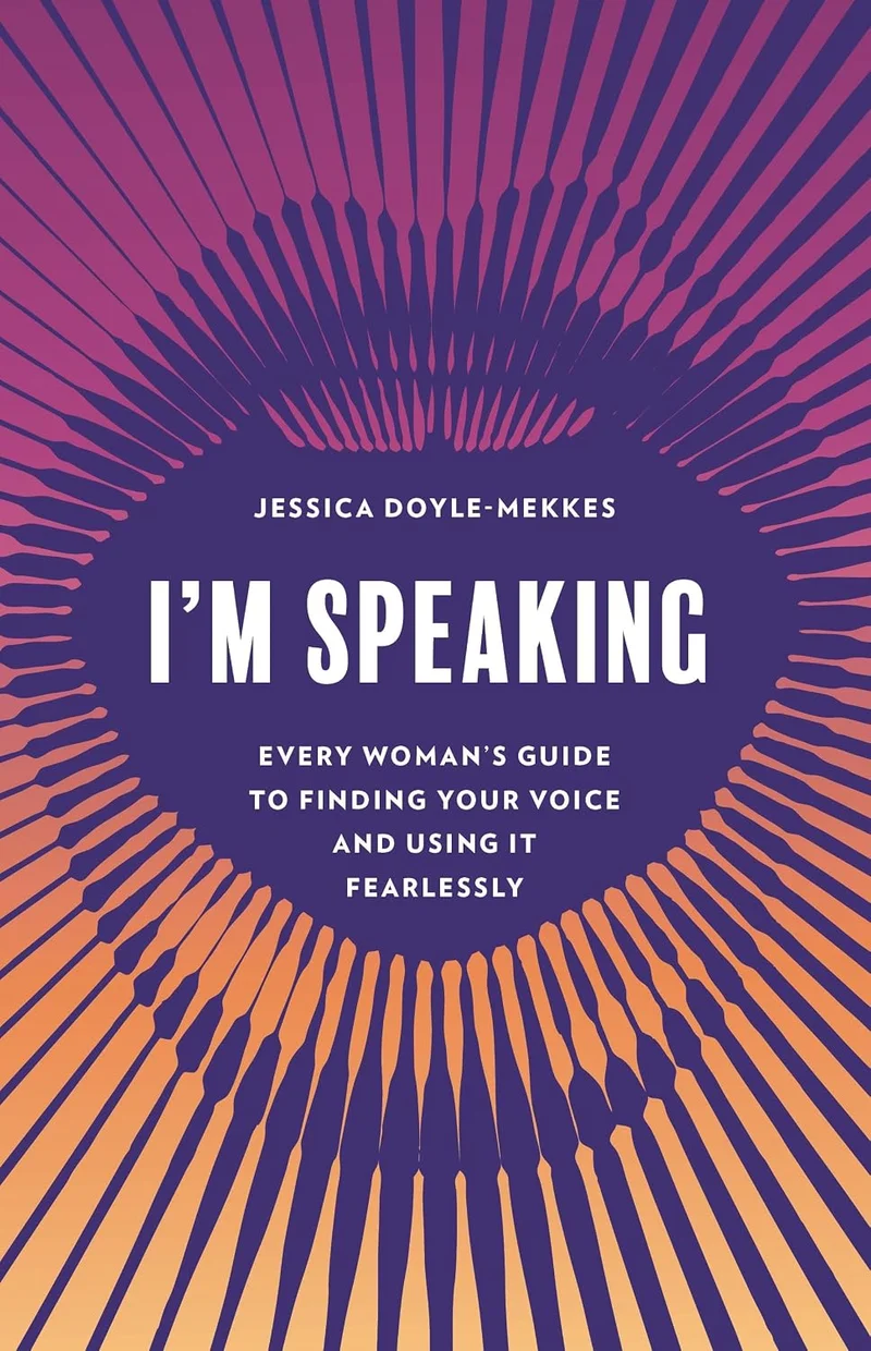 Cover of I'm Speaking: Every Woman's Guide to Finding Your Voice and Using It Fearlessly, by Jessica Doyle-Mekkes.